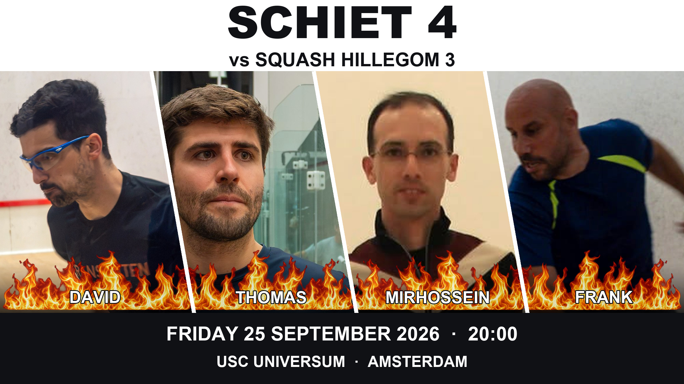 SCHIET 4 players David Pinho, Thomas Winkler, Mirhossein Mousavi and Frank Manders in parallel diagonal photo panels with orange and yellow flames behind their names. Home match against Squash Hillegom 3, Friday 25 September 2026 at 20:00, USC Universum, Amsterdam.